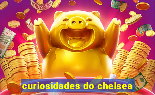 curiosidades do chelsea